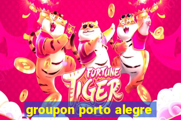 groupon porto alegre